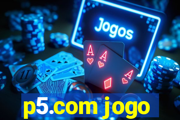 p5.com jogo